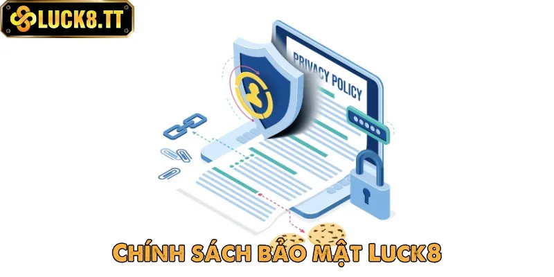 Chính sách bảo mật Luck8 cam kết môi trường giải trí minh bạch Chính sách bảo mật Luck8 cam kết môi trường giải trí minh bạch